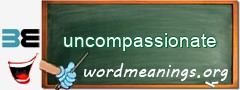 WordMeaning blackboard for uncompassionate